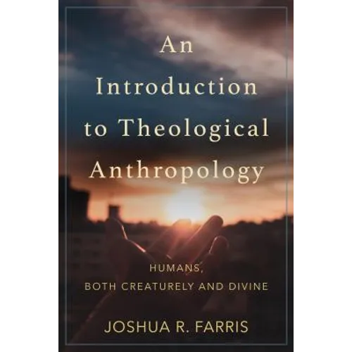 Introduction to Theological Anthropology - Hardcover