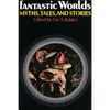 Fantastic Worlds: Myths, Tales, and Stories - Paperback