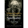 Viktor Frankl's Contribution to Spirituality and Aging - Paperback