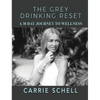 The Grey Drinking Reset: A 30 Day Journey to Wellness - Paperback