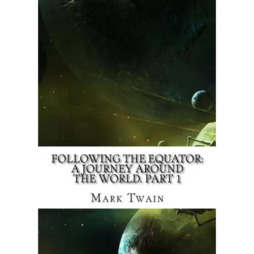 Following the Equator: A Journey Around the World. Part 1 - Paperback