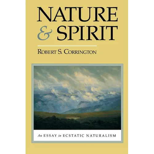 Nature and Spirit: An Essay in Ecstatic Naturalism - Paperback
