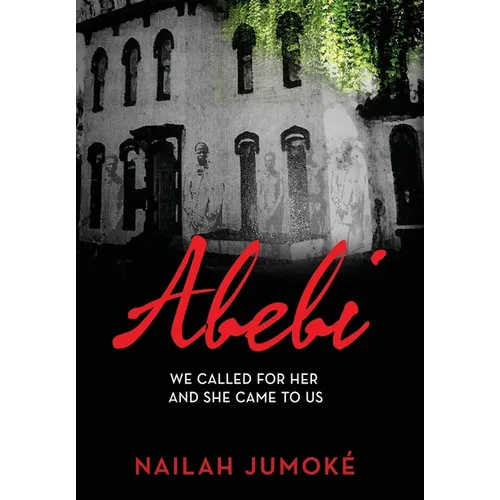 Abebi: We Called for Her and She Came to Us - Hardcover