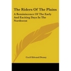 The Riders Of The Plains: A Reminiscence Of The Early And Exciting Days In The Northwest - Paperback
