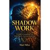 Shadow Work: A Guide to Integrating Your Dark Side for Spiritual Awakening - Hardcover