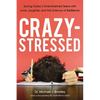 A Crazy-Stressed: Saving Today's Overwhelmed Teens with Love, Laughter, and the Science of Resilience - Paperback