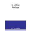 The East Africa Protectorate - Paperback