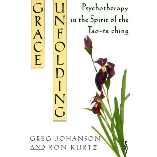 Grace Unfolding: Psychotherapy in the Spirit of Tao-te ching - Paperback