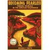 Becoming Fearless: Finding Courage in the African Wilderness - Hardcover