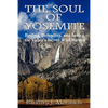 The Soul of Yosemite: Finding, Defending, and Saving the Valley's Sacred Wild Nature - Paperback