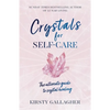Crystals for Self-Care: The Ultimate Guide to Crystal Healing - Hardcover