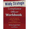 Wildly STRATEGIC Compliance Officer Workbook: Learn the secrets of strategy and planning to become an in-demand business asset - Paperback