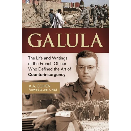 Galula: The Life and Writings of the French Officer Who Defined the Art of Counterinsurgency - Hardcover