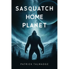 Sasquatch Home Planet - Paperback