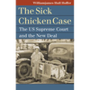The Sick Chicken Case: The Us Supreme Court and the New Deal - Paperback