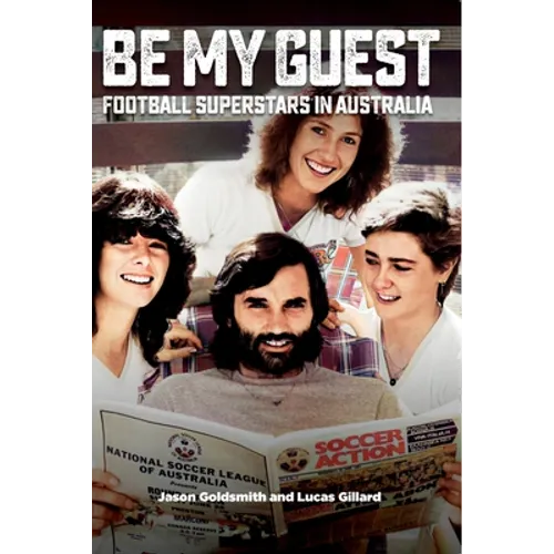 Be My Guest: Football Superstars in Australia - Paperback