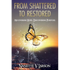 From Shattered to Restored: Recovering Hope. Discovering Purpose. - Paperback