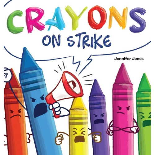 Crayons on Strike: A Funny, Rhyming, Read Aloud Kid's Book About Respect and Kindness for School Supplies - Hardcover