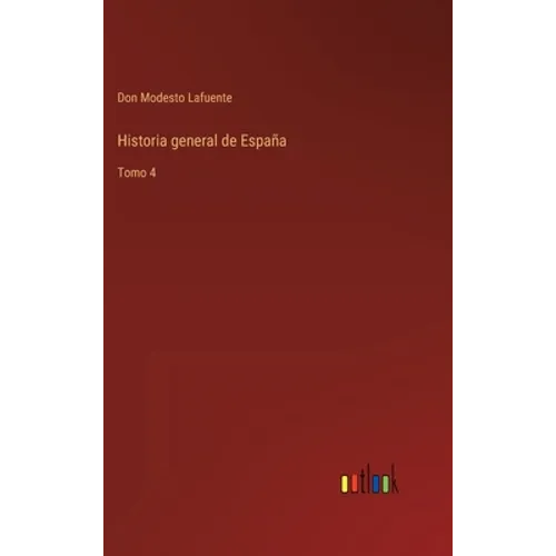 Historia general de España: Tomo 4 - Hardcover