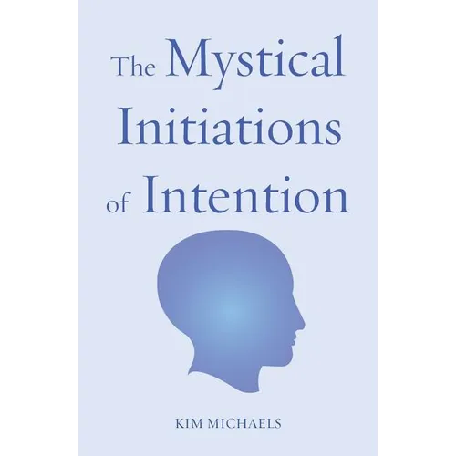 The Mystical Initiations of Intention - Paperback