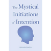 The Mystical Initiations of Intention - Paperback