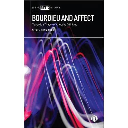 Bourdieu and Affect: Towards a Theory of Affective Affinities - Hardcover