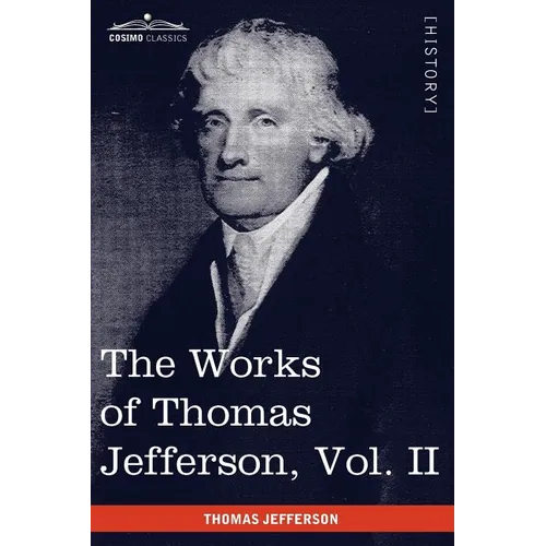 The Works of Thomas Jefferson, Vol. II (in 12 Volumes): Correspondence 1771 - 1779, the Summary View, and the Declaration of Independence - Paperback