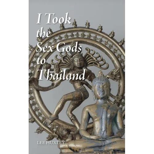 I Took the Sex Gods to Thailand - Paperback