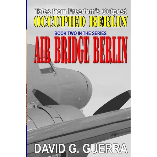 Air Bridge Berlin: Tales from Freedom's Outpost / Occupied Berlin series - Paperback