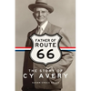 Father of Route 66: The Story of Cy Avery - Hardcover