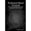 Perfected Mind Control: The Unauthorized Black Book Of Hypnotic Mind Control - Paperback