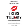 The KISS Theory: Improving Mindfulness: Keep It Strategically Simple "A simple approach to personal and professional development." - Paperback