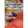 Reconciliation in a Michigan Watershed: Restoring Ken-O-Sha - Paperback