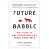 Future Babble: Future Babble: Why Pundits Are Hedgehogs and Foxes Know Best - Paperback