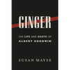 Ginger: The Life and Death of Albert Goodwin - Paperback