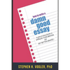 How to Write a Damn Good Essay: A Step by Step System to Improve Your Writing and Get Better Grades - Paperback