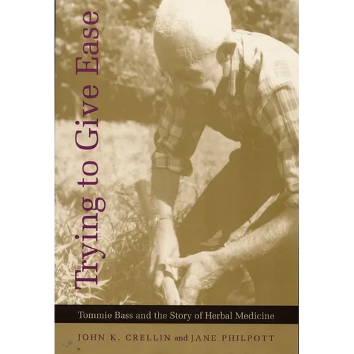 Trying to Give Ease: Tommie Bass and the Story of Herbal Medicine - Paperback