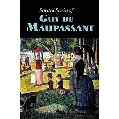 Selected Stories of Guy de Maupassant, Large-Print Edition - Paperback