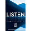 Listen: Young Writers Reflect on Chaos, Clarity, Action, Balance - Paperback