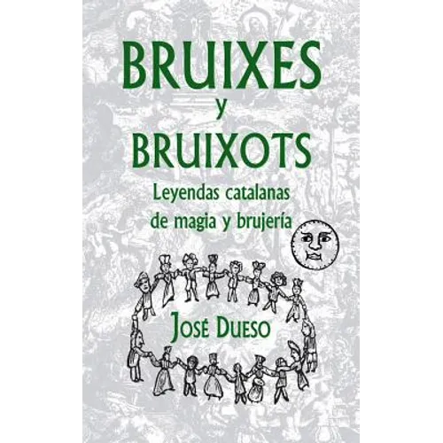 Bruixes y bruixots. Leyendas catalanas de magia y brujería - Paperback