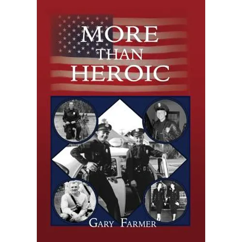 More Than Heroic: The Spoken Words of Those Who Served With The Los Angeles Police Department - Hardcover