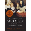 Handbook of Women Biblical Interpreters: A Historical and Biographical Guide - Paperback