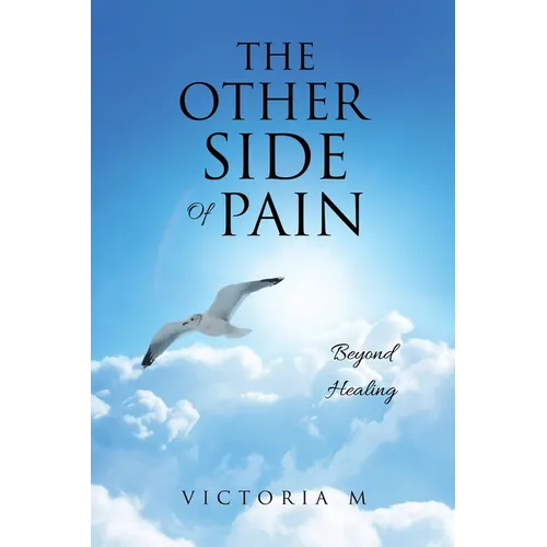 The Other Side Of Pain: Beyond Healing - Paperback
