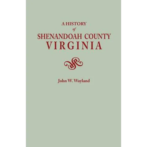 History of Shenandoah County, Virginia. Second (Augmented) Edition [1969] - Paperback