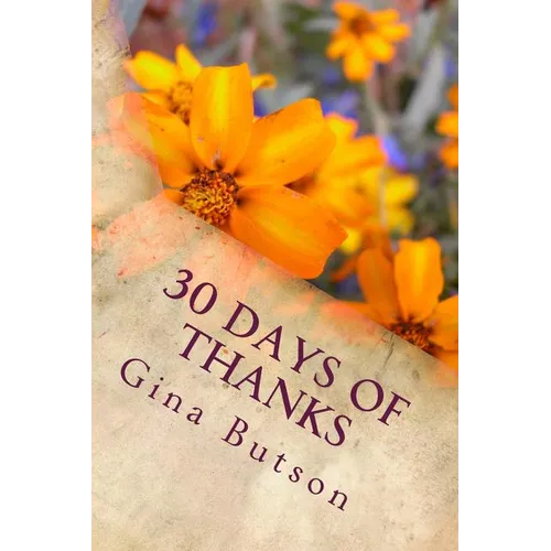 30 Days of Thanks: A Spiritual Journey - Paperback