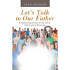 Let's Talk to Our Father: Communicating with Our Heavenly Father - Paperback