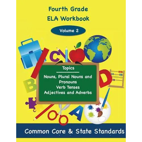 Fourth Grade ELA Volume 2: Nouns, Plural Nouns and Pronouns, Verb Tenses, Adjectives and Adverbs - Paperback