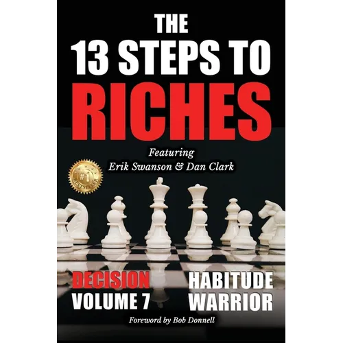 The 13 Steps to Riches - Habitude Warrior Volume 7: DECISION with Erik Swanson and Dan Clark - Paperback