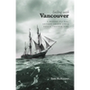 Sailing with Vancouver: A Modern Sea Dog, Antique Charts and a Voyage Through Time - Paperback