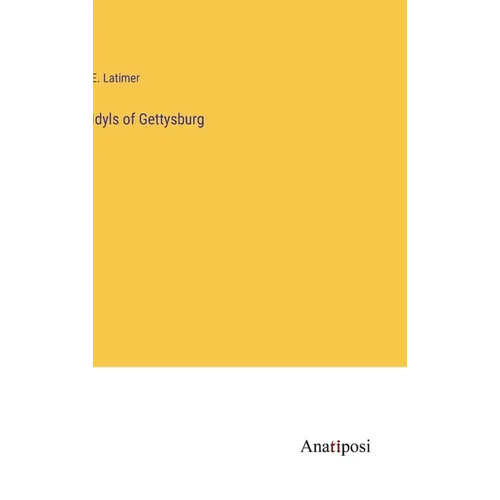 Idyls of Gettysburg - Hardcover